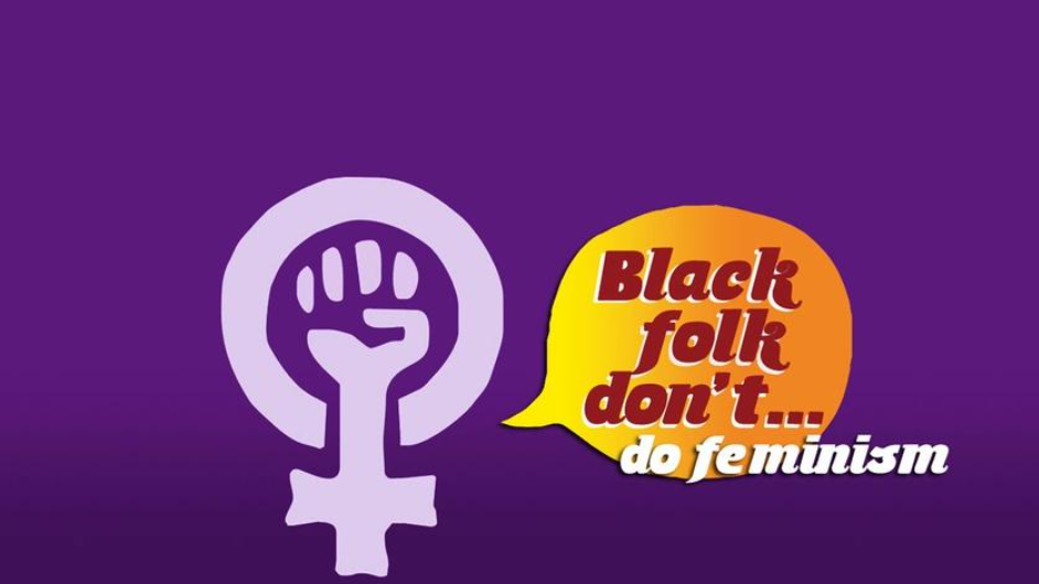 S3 E6: Black Folk Don’t…Do Feminism