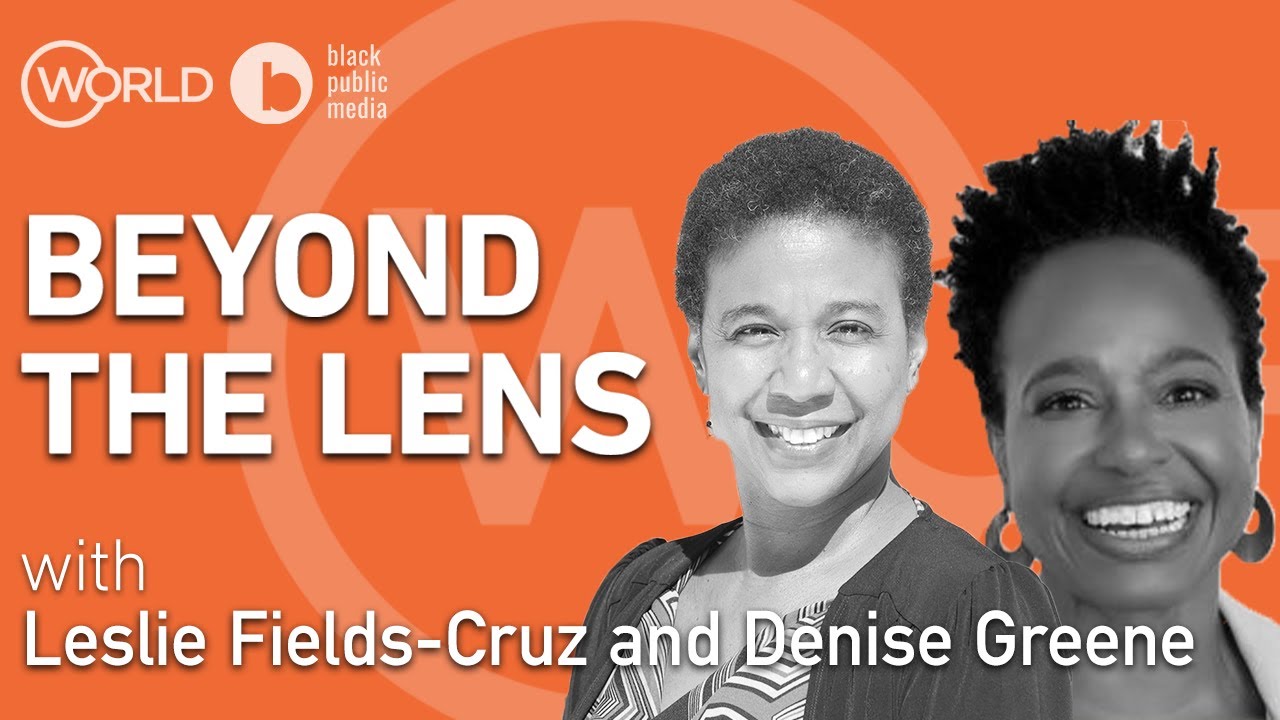 Beyond the Lens with Leslie Fields-Cruz and Denise Greene | AfroPoP: The Ultimate Cultural Exchange